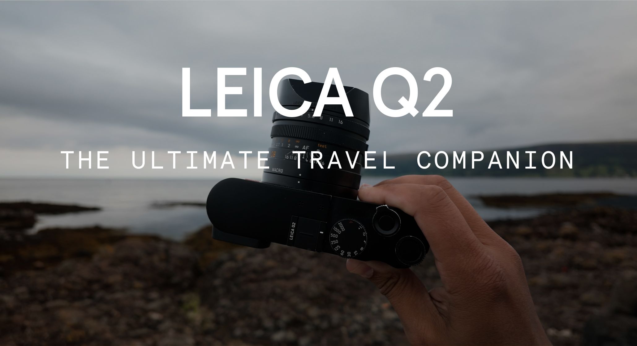 The Leica Q2: The Ultimate Travel Companion